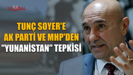 Tunç Soyer'e AK Parti ve MHP'den "Yunanistan" tepkisi